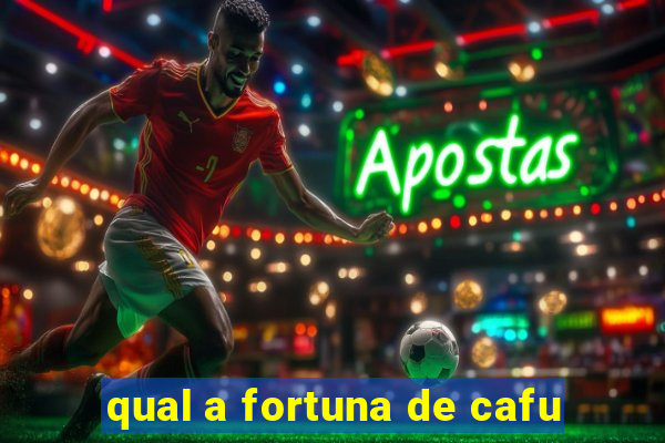 qual a fortuna de cafu